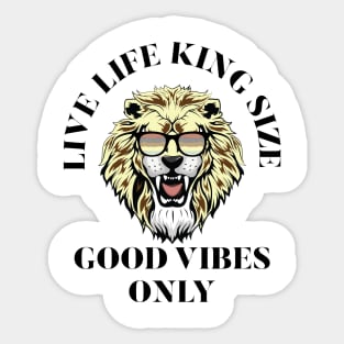 LIVE LIFE KING SIZE GOOD VIBEZS ONLY, LION KING Sticker